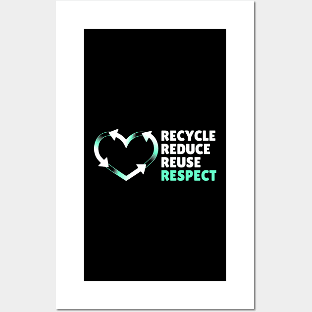 Recycle Reduce Reuse Respect Your Mother Nature Wall Art by blackfur